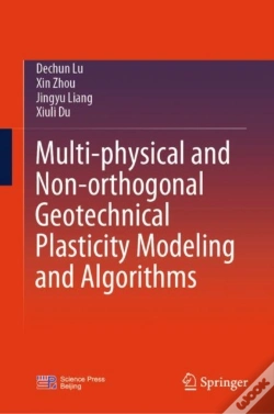 Capa do artigo Multi-Physical And Non-Orthogonal Geotechnical Plasticity Modeling And Algorithms