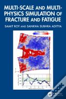 Multi-Scale And Multi-Physics Simulation Of Fracture And Fatigue