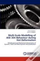 Multi-Scale Modelling Of Aisi 304 Behaviour During Hot Deformation