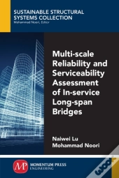 Multi-Scale Reliability And Serviceability Assessment Of In-Service Long-Span Bridges