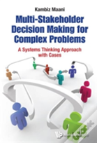 Multi-Stakeholder Decision Making For Complex Problems: A Systems Thinking Approach With Cases