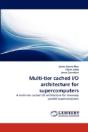 Multi-Tier Cached I/O Architecture For Supercomputers - Preview