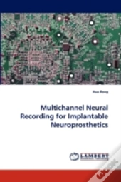 Multichannel Neural Recording For Implantable Neuroprosthetics
