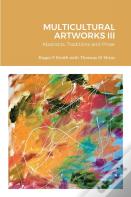 Multicultural Artworks Iii-Abstracts, Traditions And Prose