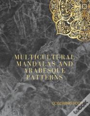 Multicultural Mandalas And Arabesque Patterns