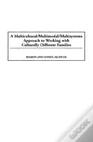 Multicultural/Multimodal/Multisystems Approach To Working With Culturally Different Families