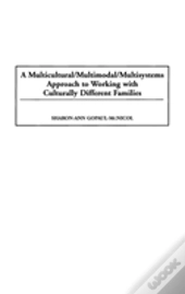 Multicultural/Multimodal/Multisystems Approach To Working With Culturally Different Families