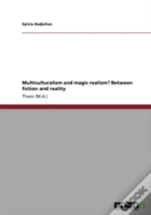Multiculturalism And Magic Realism? Between Fiction And Reality