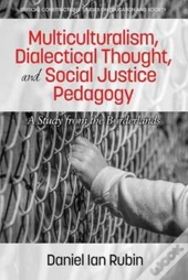 Multiculturalism, Dialectical Thought, And Social Justice Pedagogy