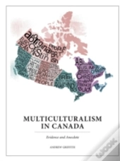 Multiculturalism In Canada: Evidence And Anecdote