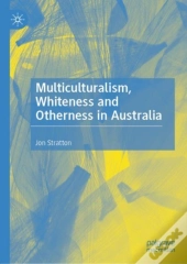 Multiculturalism, Whiteness And Otherness In Australia