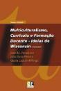 Multiculturalismo, Currículo e Formação Docente - Ideias de Wisconsin Volume I - Preview