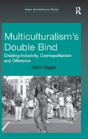 Multiculturalism'S Double-Bind - Preview