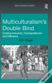 Multiculturalism'S Double-Bind