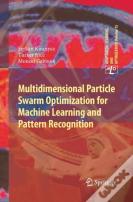 Multidimensional Particle Swarm Optimization For Machine Learning And Pattern Recognition
