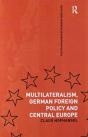 Multilateralism, German Foreign Policy And Central Europe - Preview