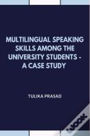 Multilingual Speaking Skills Among The University Students - A Case Study