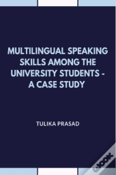 Multilingual Speaking Skills Among The University Students - A Case Study
