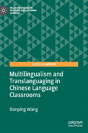 Multilingualism And Translanguaging In Chinese Language Classrooms - Preview