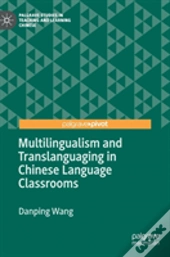 Multilingualism And Translanguaging In Chinese Language Classrooms
