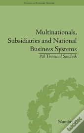 Multinationals, Subsidiaries And National Business Systems