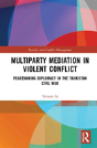 Multiparty Mediation In Violent Conflict - Preview
