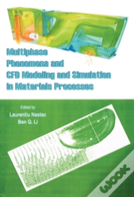 Multiphase Phenomena And Cfd Modeling And Simulation In Materials Processes
