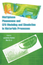 Multiphase Phenomena And Cfd Modeling And Simulation In Materials Processes - Preview
