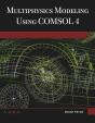 Multiphysics Modeling Using Comsol(R)4 - Preview