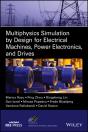 Multiphysics Simulation By Design For Electrical Machines, Power Electronics And Drives - Preview