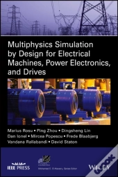 Multiphysics Simulation By Design For Electrical Machines, Power Electronics And Drives