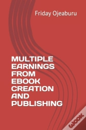 Multiple Earnings From Ebook Creation And Publishing
