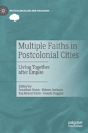 Multiple Faiths In Postcolonial Cities - Preview