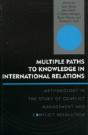 Multiple Paths To Knowledge In International Relations - Preview