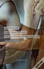 Multiplicity, Embodiment And The Contemporary Dancer