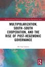 Multipolarization, South-South Cooperation And The Rise Of Post-Hegemonic Governance - Preview