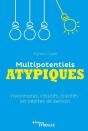 Multipotentiels Atypiques : Visionnaires, Intuitifs, Créatifs : Les Pépites De Demain - Preview