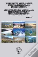Multipurpose Water Storage Essential Elements And Emerging Trends / Les Retenues D'Eau Multi-Usages Elements Essentiels Et Tendances Emergentes