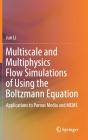 Multiscale And Multiphysics Flow Simulations Of Using The Boltzmann Equation - Preview
