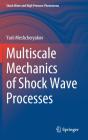 Multiscale Mechanics Of Shock Wave Processes - Preview