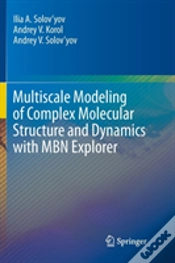 Capa do artigo Multiscale Modeling Of Complex Molecular Structure And Dynamics With Mbn Explorer