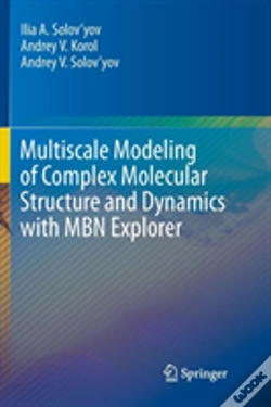 Capa do artigo Multiscale Modeling Of Complex Molecular Structure And Dynamics With Mbn Explorer