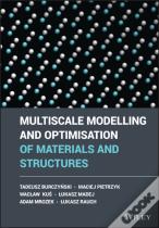 Multiscale Modelling And Optimisation Of Materials And Structures
