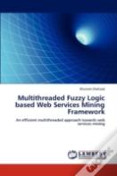 Multithreaded Fuzzy Logic Based Web Services Mining Framework