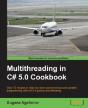 Multithreading In C# 5.0 Cookbook - Preview