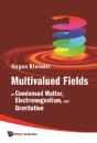 Multivalued Fields: In Condensed Matter, Electromagnetism, And Gravitation - Preview