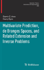 Multivariate Prediction, De Branges Spaces, And Related Extension And Inverse Problems - Preview