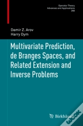 Multivariate Prediction, De Branges Spaces, And Related Extension And Inverse Problems