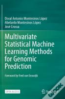Multivariate Statistical Machine Learning Methods For Genomic Prediction