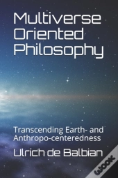 Multiverse Oriented Philosophy